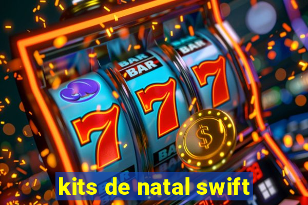 kits de natal swift